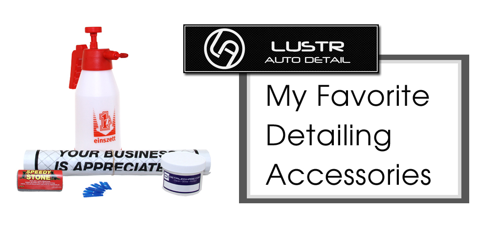 My Favorite Detailing Accessories