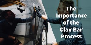 The Importance of the Clay Bar Process