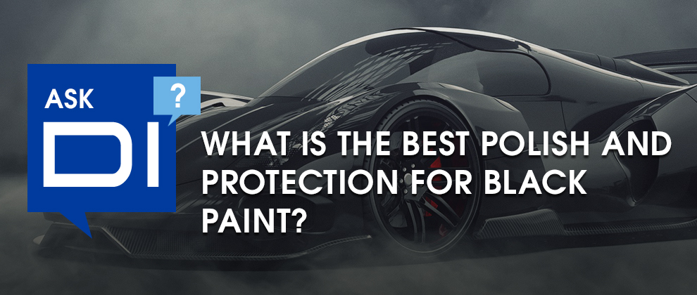 what_is_the_best_polish_protection_for_black_paint