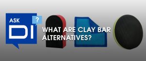 Ask DI: What are Clay Bar Alternatives?