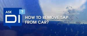 Ask DI - How To Remove Sap From Car