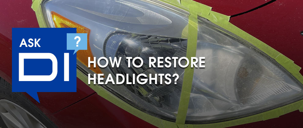 Ask DI - How to Restore Headlights