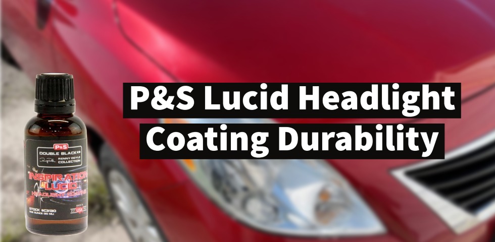 P&S Lucid Headlight Coating Durability