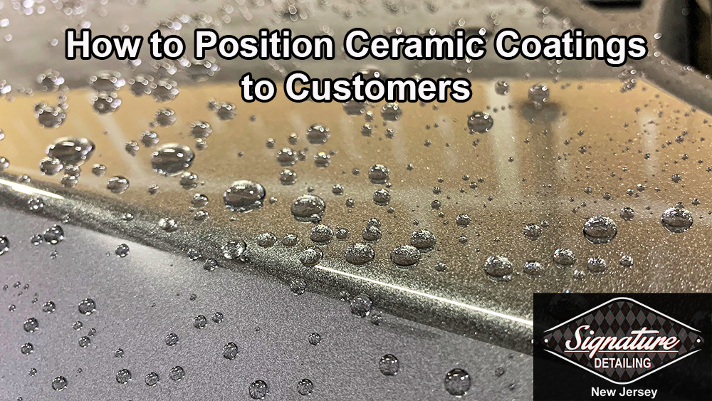 Learn how to sell ceramic coatings to customers by Signature Detailing New Jersey