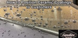 How to Position Ceramic Coatings to Customers