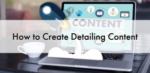 How to Create Detailing Content