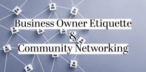 Business Owner Etiquette And Community Networking
