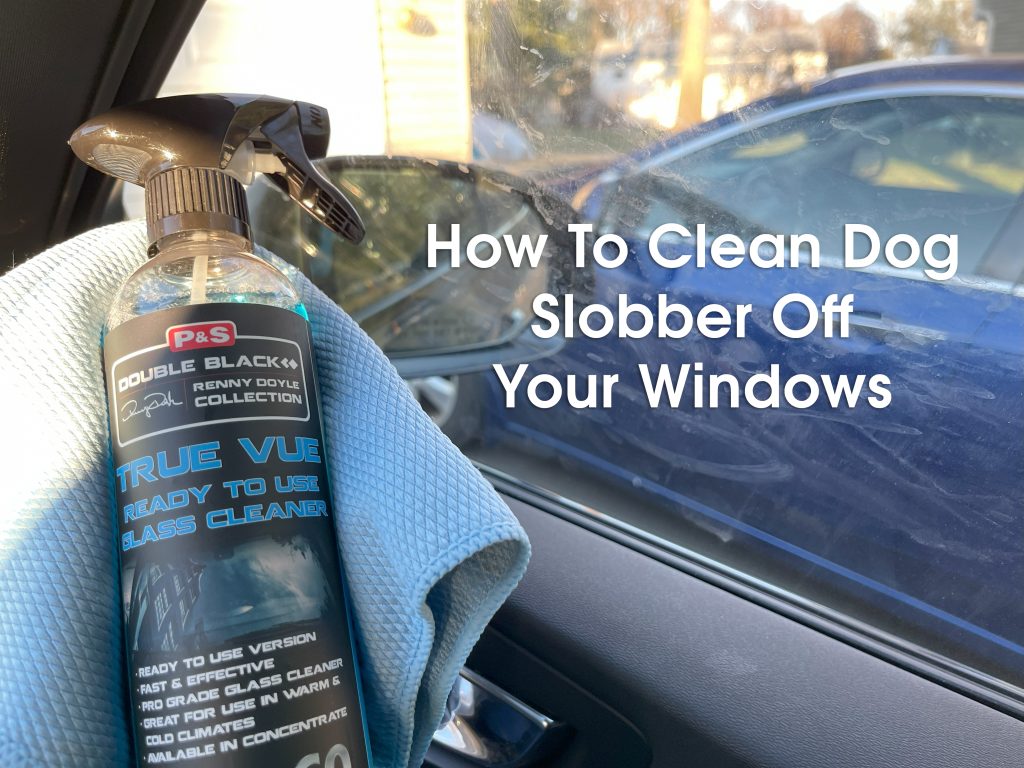 How to clean dog slobber off windows with P and S True Vue Glass Cleaner featured image