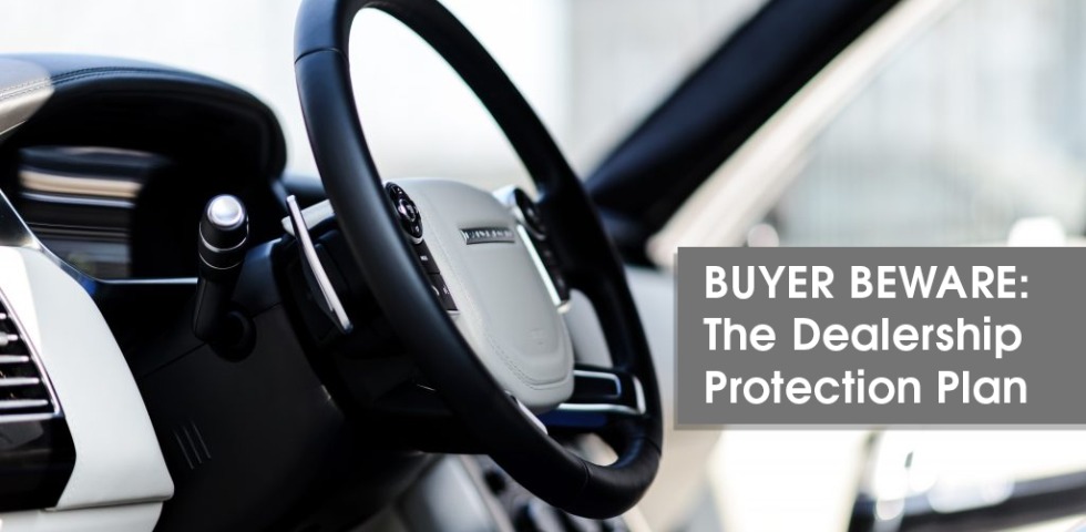 Buyer Beware - The Dealership Protection Plan