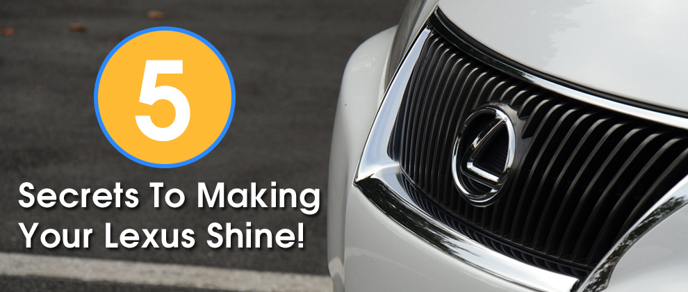 5 Secrets to Making your Lexus Shine
