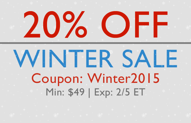 20% Off Winter Sale - Coupon: Winter2015 - Min Spend: $49 - Expires: 2/5/15 ET