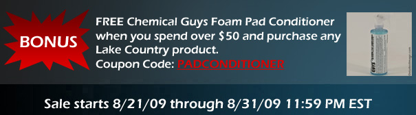 Bonus: FREE Chemical Guys Foam Pad Conditioner when you spend over $50 and purchase a Lake Country brand product. Coupon Code: PADCONDITIONER