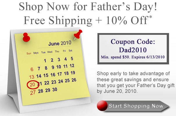 Father's Day 2010 Free Shipping + 15% Off Father's Day 2010 Free Shipping + 15% Off