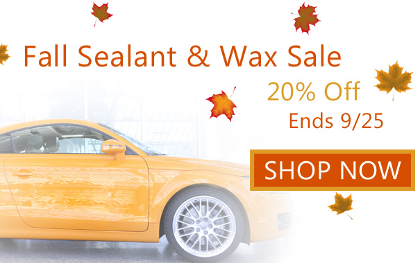 Fall Sealant and Wax Sale - 20% Off - Shop Now >>