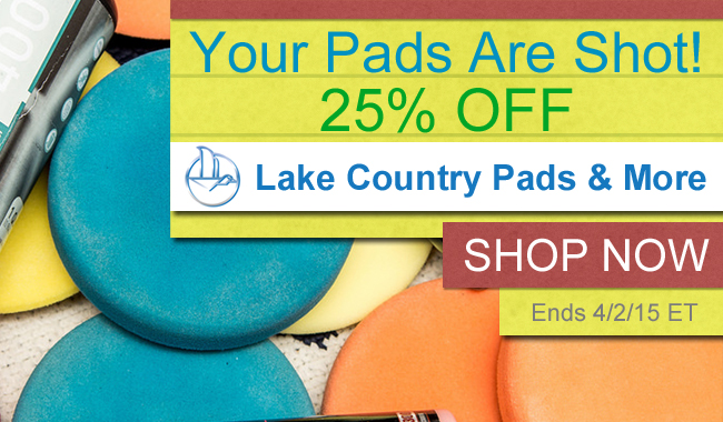 Your Pads Are Shot - 25% Off Lake Country Pads & More - Shop Now