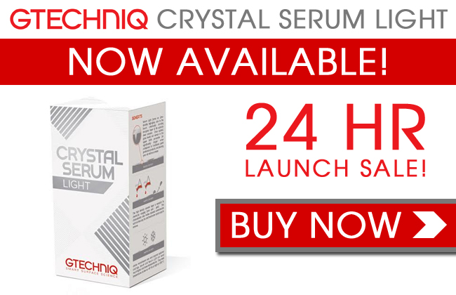 Gtechniq Crystal Serum Light Now Available! 24 Hour Launch Sale! Buy Now