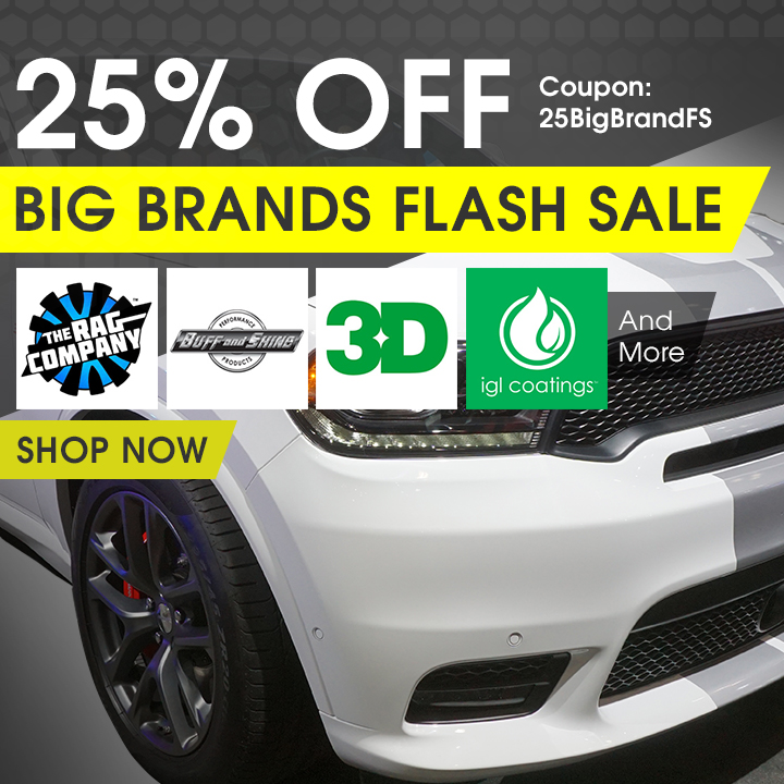 25% Off Big Brands Flash Sale - The Rag Company, Buff and Shine, 3D, IGL, and More - Coupon 25BigBrandFS - Shop Now