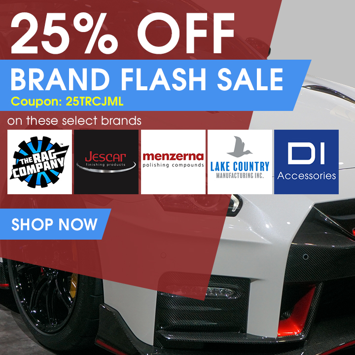 25% Off Brand Flash Sale - Coupon 25TRCJML - on these select brands: The Rag Company, Jescar, Menzerna, Lake Country, and DI Accessories - Shop Now