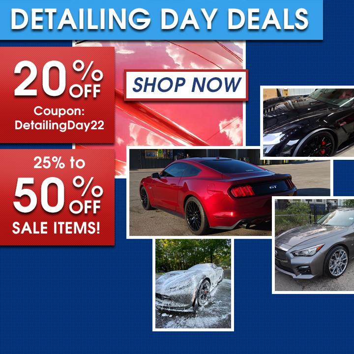Detailing Day Deals - 20% Off Coupon DetailingDay22 - 25% to 50% Off Sale Items - Shop Now
