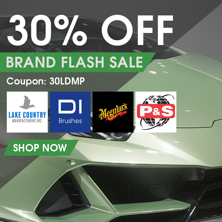 30% Off Brand Flash Sale - Coupon 30LDMP - Lake Country, DI Brushes, Meguiar's, & P&S - Shop Now