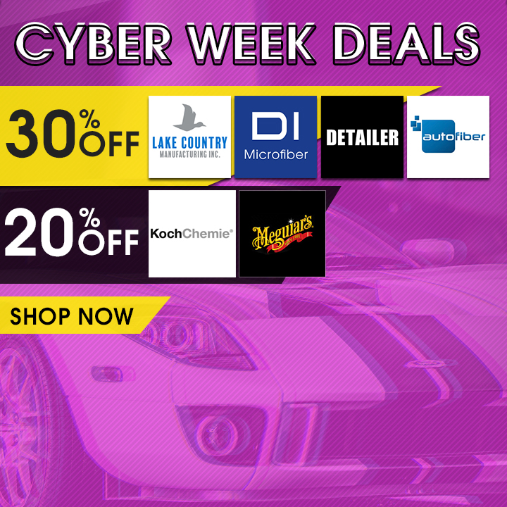 Cyber Week Deals - 30% Off Lake Country, DI Microfiber, Detailer, and Autofiber - 20% Off Koch Chemie and Meguiar's - Shop Now