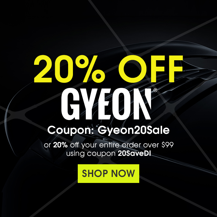 20% Off Gyeon - Coupon Gyeon20Sale or 20% Off Your Entire Order Over $99 Using Coupon 20SaveDI - Shop Now