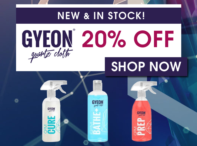 New & In Stock! Gyeon 20% Off - Shop Now