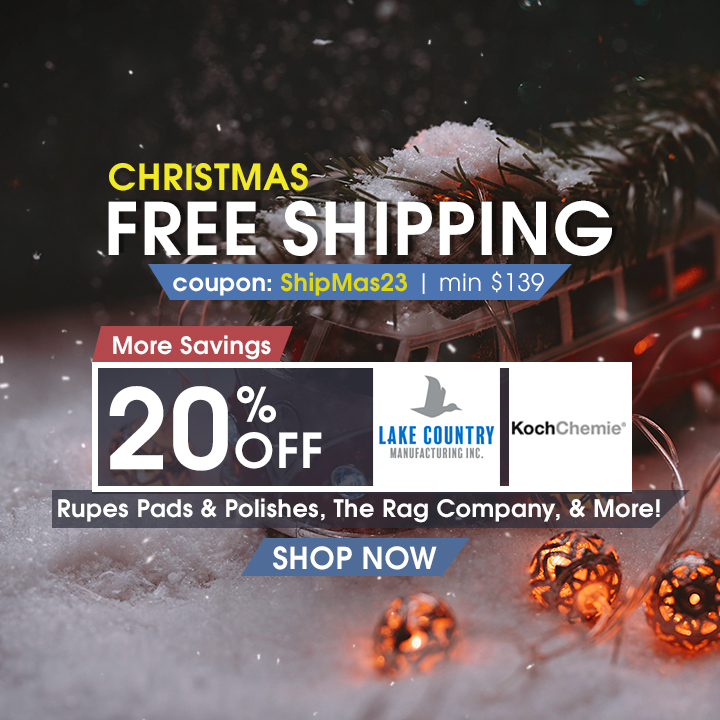 Christmas Free Shipping - Coupon ShipMas23 Min $139 - More Savings: 20% Off Lake Country, Koch Chemie, Rupes Pads & Polishes, The Rag Company, and More! - Shop Now