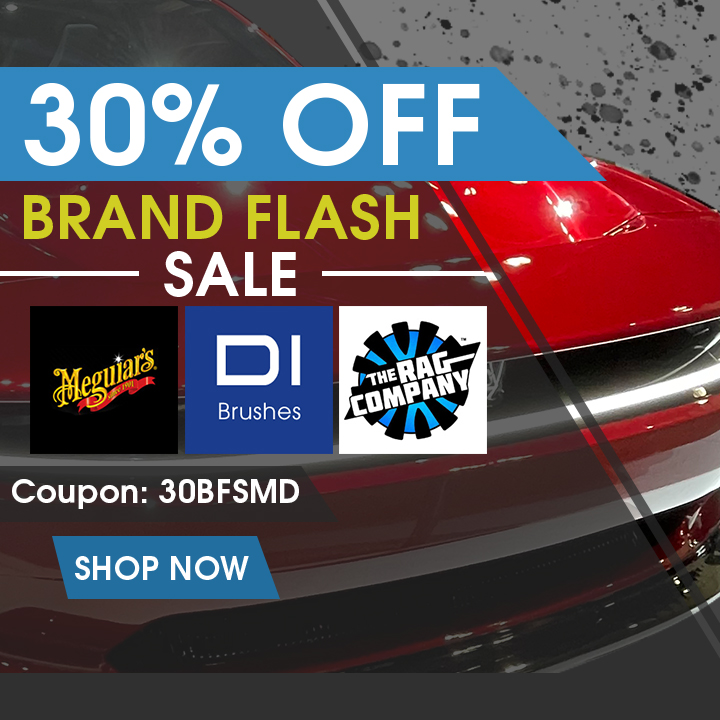 30% Off Brand Flash Sale - Meguiar's - DI Brushes - The Rag Company - Coupon 30BFSMD - Shop Now