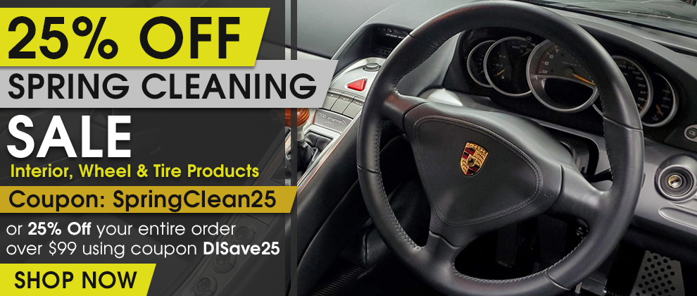 25% Off Spring Cleaning Sale - Interior, Wheel and Tire Products - Coupon SpringClean25 or 25% Off Your Entire Order Over $99 Coupon DISave25 - Shop Now