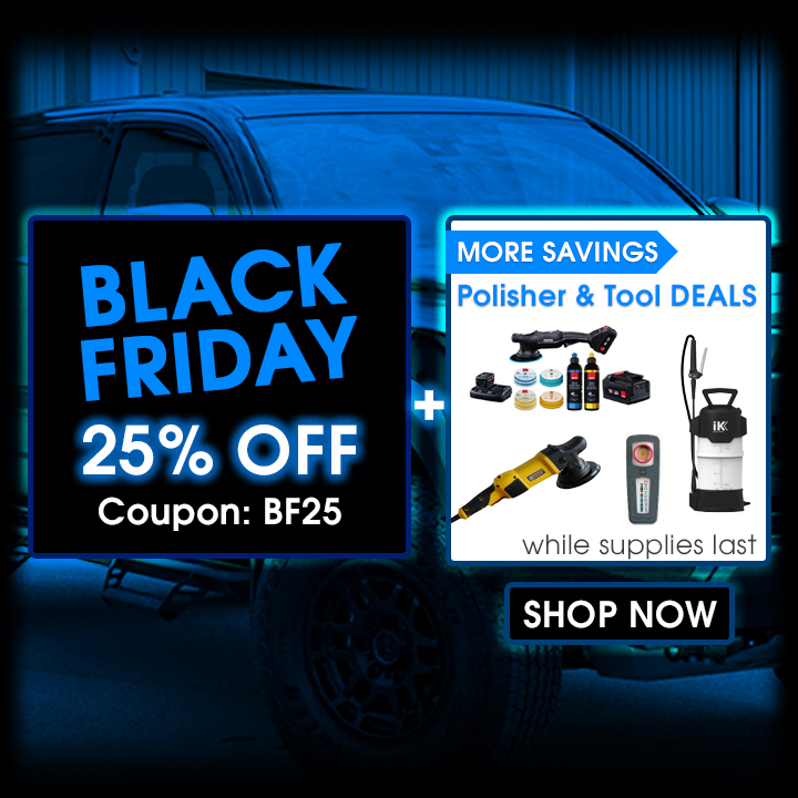 Black Friday 25% Off Coupon BF25 - More Savings - Polisher and Tool Deals - While Supplies Last - Shop Now