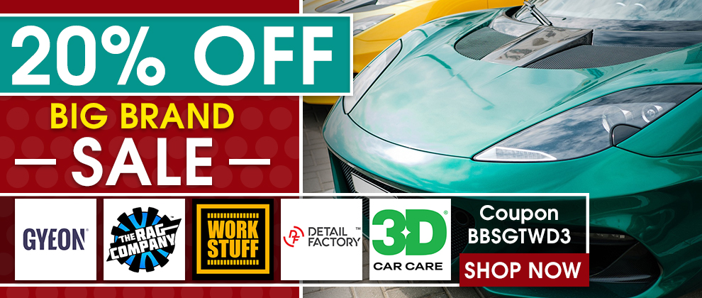 20% Off Big Brand Sale - Gyeon, The Rag Company, Work Stuff, Detail Factory, 3D - Coupon BBSGTWD3 - Shop Now