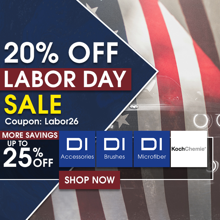 20% Off Labor Day Sale Coupon Labor26 - More Savings Up To 25% Off DI Accessories, DI Brushes, DI Microfiber, and Koch Chemie - Shop Now