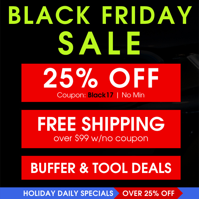 Black Friday Sale - 25% Off Coupon Black17 - Free Shipping Over $99 w/No Coupon - Buffer & Tool Deals - Holiday Daily Specials - Over 25% Off