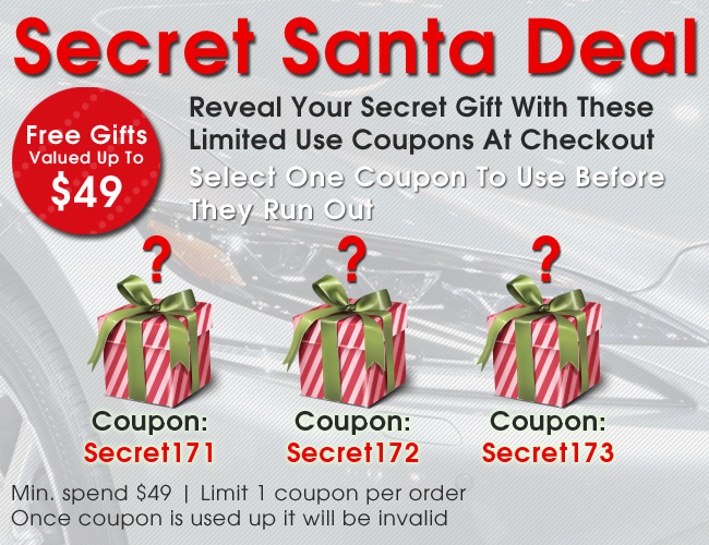 Secret Santa Deal - Reveal Your Secret Gift With These Limited Use Coupons At Checkout - Select One Coupon To Use Before They Run Out - Coupons: Secret171, Secret172, or Secret173 - Minimum spend $49 - Limit 1 coupon per order - Once coupon is used up it will be invalid - see offer details