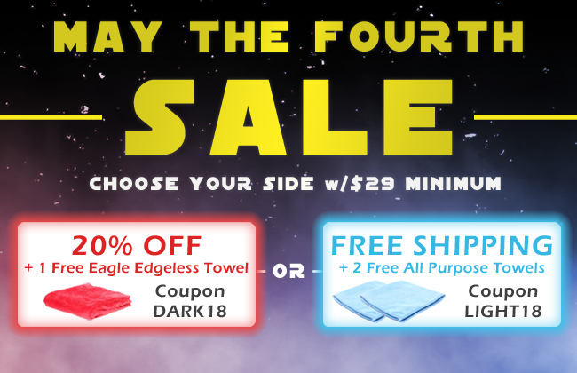 May The Fourth Sale - Choose Your Side w/$29 Minimum - 20% Off + 1 Free Eagle Edgeless Towel Coupon Dark18 or Free Shipping + 2 Free All Purpose Towels Coupon Light18