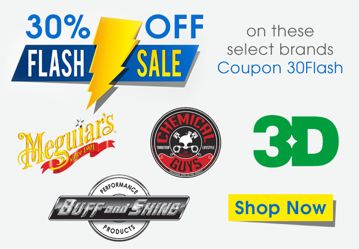 30% Off Flash Sale On These Select Brands Coupon 30Flash - Meguiar's - Chemical Guys - 3D - Buff and Shine - Shop Now