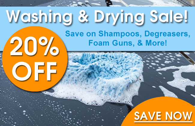 20% Off Washing & Drying Sale! Save on Shampoos, Degreasers, Foam Gunsm, & More! Save Now