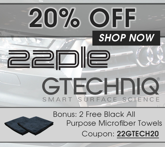 20% Off 22PLE & Gtechniq! Bonus: 2 Free Black All Purpose Microfiber Towels - Coupon: 22GTECH20 - Shop Now