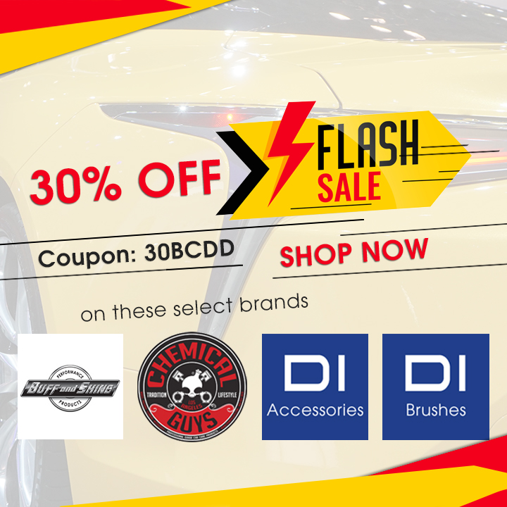 30% Off Flash Sale - Coupon 30BCDD - On These Select Brands: Chemical Guys, Buff and Shine, DI Accessories, and DI Brushes - Shop Now