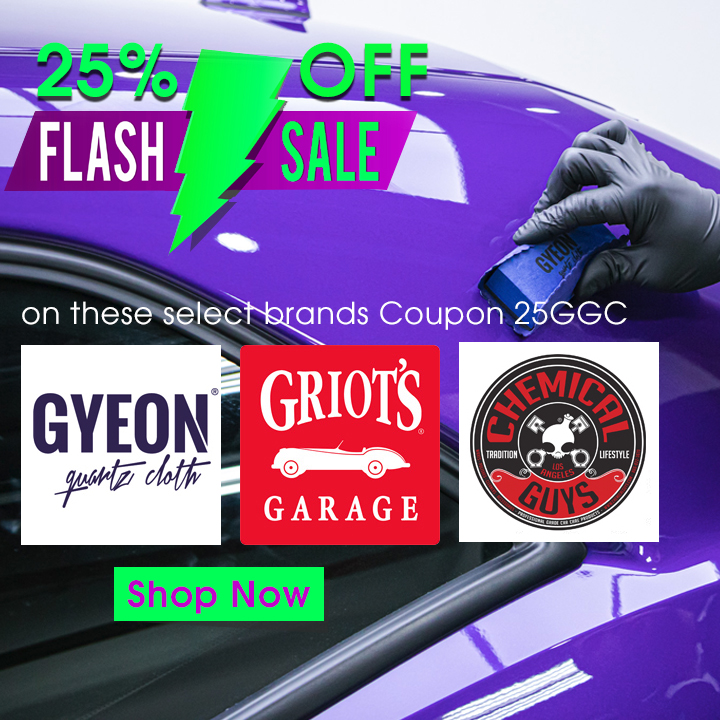 25% Off Flash Sale - On Select Brands - Gyeon - Griot's - Chemical Guys - Shop Now