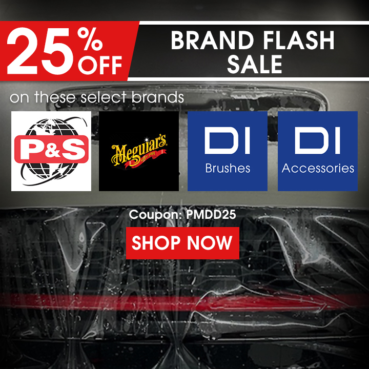 25% Off Brand Flash Sale On Select Brands - P&S, Meguiar's, DI Brushes, and DI Accessories - Coupon PMDD25 - Shop Now
